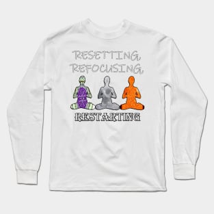 Inspirational Quotes Resetting Refocusing Restarting Long Sleeve T-Shirt